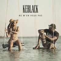KeBlack - Ne m'en veux pas (Explicit)