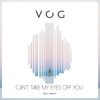 VOG - Can't Take My Eyes off You