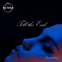 Shadisha - Till the End