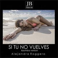Alejandra Roggero - Si Tu No Vuelves