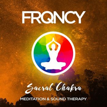 FRQNCY - Sacral Chakra (Svadhisthana) - 303Hz - Meditation & Sound Therapy