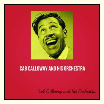Cab Calloway And His Orchestra - Cab Calloway and His Orchestra