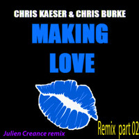 Chris Kaeser - Making Love (Julien Créance Remix, pt. 2)