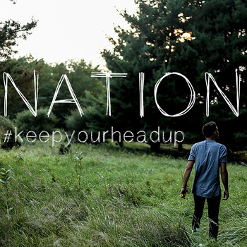 nation - Keep Your Head Up