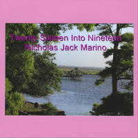 Nicholas Jack Marino - Twenty Sixteen into Nineteen