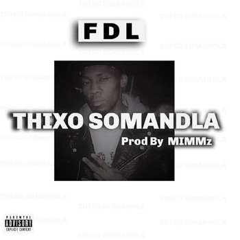 FDL - THIXO SOMANDLA (Explicit)