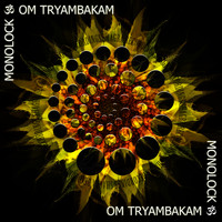 Monolock - Om Trayam Bakam