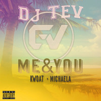 DJ TEV - ME & U (feat. Michaela Paladio & Kwoat) (Explicit)