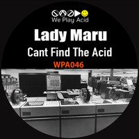 Lady Maru - Can't Find The Acid