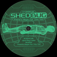 Shedbug - There's Hope for You Yet