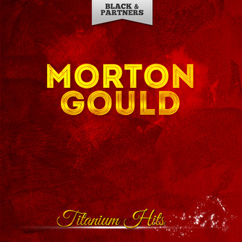 Morton Gould - Titanium Hits