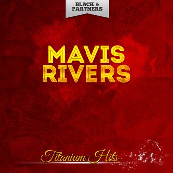Mavis Rivers - Titanium Hits