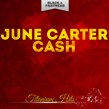 June Carter Cash - Titanium Hits