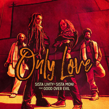 Sista Livity,  Sista Moni &  Good Over Evil - Only Love