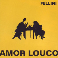 Fellini - Amor Louco