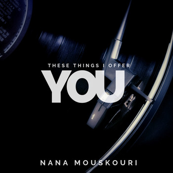Nana Mouskouri - These Things I Offer You