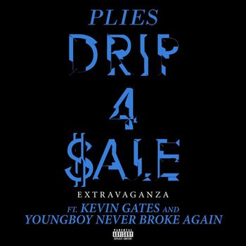 Plies - Drip 4 Sale Extravaganza (feat. Kevin Gates & YoungBoy Never Broke Again) (Explicit)