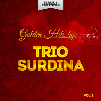 Trio Surdina - Golden Hits By Trio Surdina Vol 2