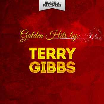 Terry Gibbs - Golden Hits By Terry Gibbs