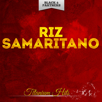 Riz Samaritano - Titanium Hits