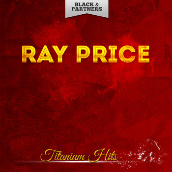Ray Price - Titanium Hits