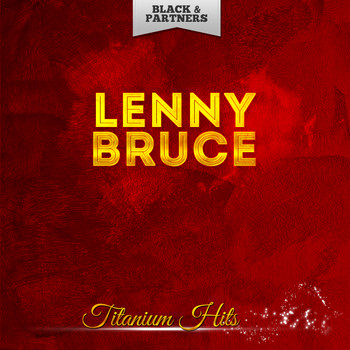 Lenny Bruce - Titanium Hits