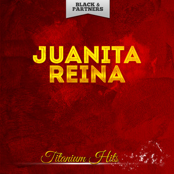 Juanita Reina - Titanium Hits
