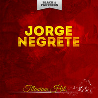 Jorge Negrete - Titanium Hits