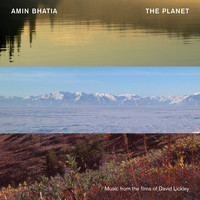 Amin Bhatia - The Planet (Music from the Films of David Lickley)