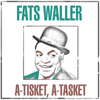 Fats Waller - A-Tisket, A-Tasket