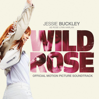 Jessie Buckley - Wild Rose (Official Motion Picture Soundtrack)