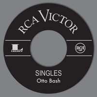 Otto Bash - RCA Singles