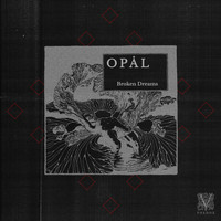 Opal - Broken Dreams