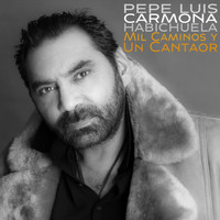 Pepe Luis Carmona - Mil Caminos Y Un Cantaor