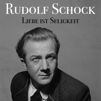 Rudolf Schock - Liebe ist Seligkeit
