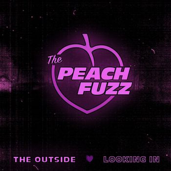 The Peach Fuzz - The Outside Looking In