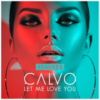 Calvo - Let Me Love You (Remixes)