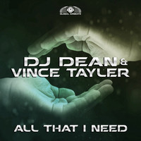 DJ Dean & Vince Tayler - All That I Need