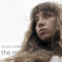 Ellia Clarke - The Mirrored Glass