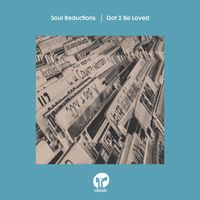 Soul Reductions - Got 2 Be Loved (Extended Mix)