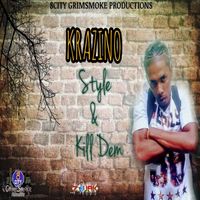 Krazino - Style and Kill Dem