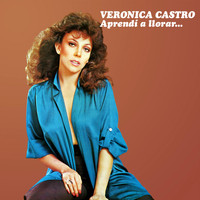 Verónica Castro - Aprendi a Llorar