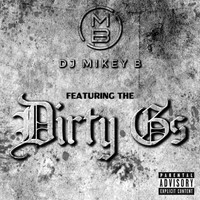 DJ Mikey B - DJ Mikey B (feat. Dirty Gs) (Explicit)