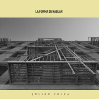 Julián Colla - La Forma de Hablar
