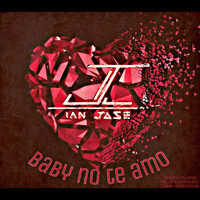 Ian Jose - Baby No Te Amo (Explicit)