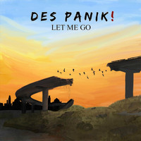 Des Panik! - Let Me Go