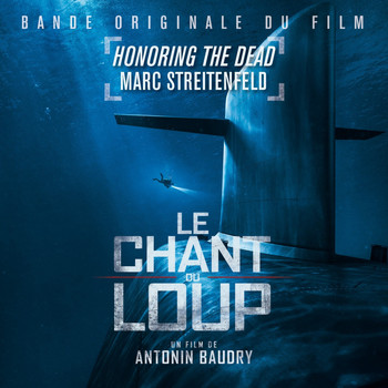 Marc Streitenfeld - Honoring the Dead (Le Chant Du Loup - Original Motion Picture Soundtrack)