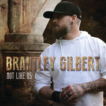 Brantley Gilbert - Not Like Us