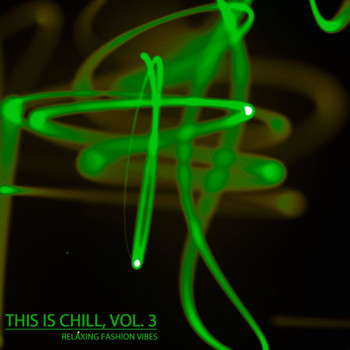 Various Artists - This is Chill, Vol.3 (Relaxing Fashion Vibes)
