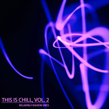Various Artists - This is Chill, Vol.2 (Relaxing Fashion Vibes)